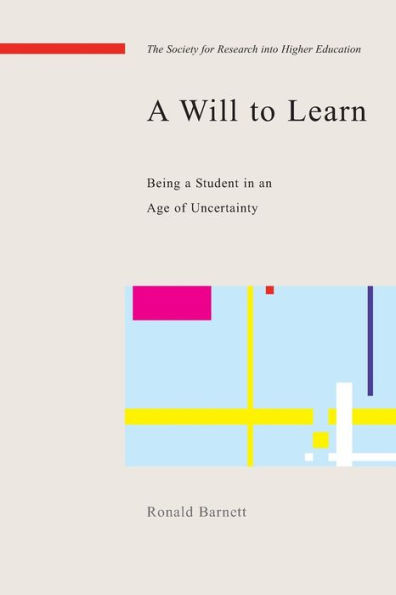 A Will to Learn: Being a Student in an Age of Uncertainty / Edition 1