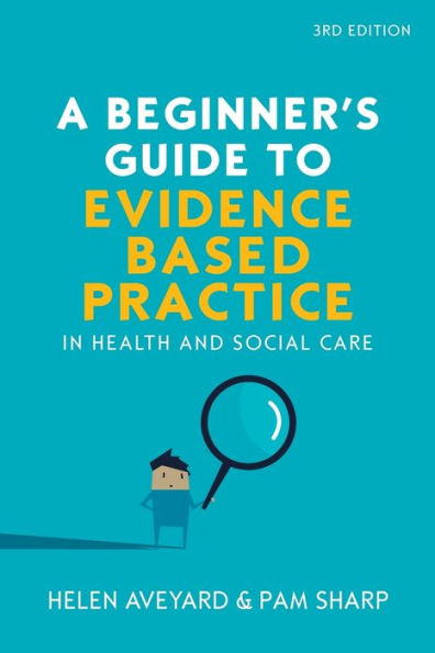 A Beginner's Guide to Evidence Based Practice in Health and Social Care, 3rd Edition / Edition 3