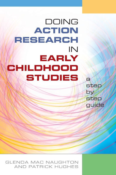 Doing Action Research in Early Childhood Studies: a step-by-step guide / Edition 1