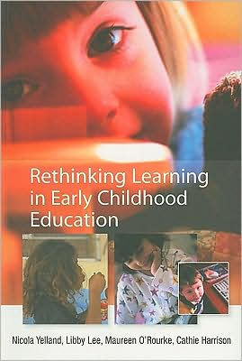 Rethinking Learning in Early Childhood Education / Edition 1