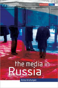 Title: The Media in Russia / Edition 1, Author: Anna Arutunyan