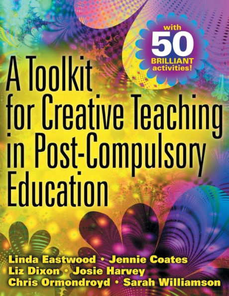 A Toolkit for Creative Teaching in Post-Compulsory Education / Edition 1