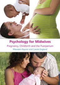 Title: Psychology for Midwives: Pregnancy, Childbirth and Puerperium / Edition 1, Author: Maureen Raynor