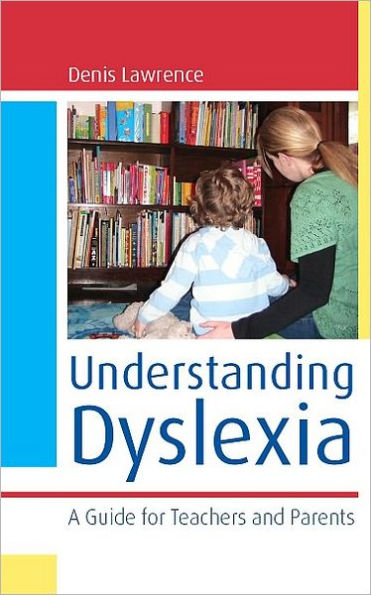 Understanding Dyslexia: A Guide for Teachers and Parents / Edition 1