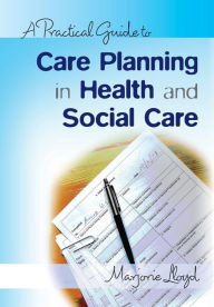 Title: A Practical Guide to Care Planning in Health and Social Care, Author: Marjorie Lloyd