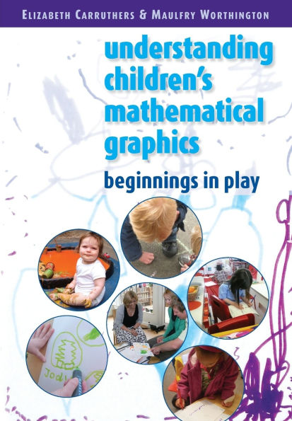 Children's Mathematical Graphics: Beginnings in Play / Edition 1