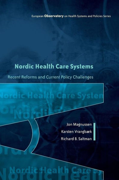 Nordic Health Care Systems: Recent Reforms and Current Policy Challenges / Edition 1