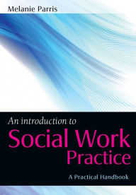 Title: An Introduction to Social Work Practice / Edition 1, Author: Melanie Parris