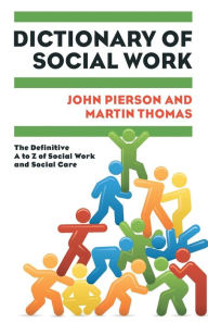 Title: Dictionary of Social Work: The Definitive A to Z of Social Work and Social Care / Edition 1, Author: John Pierson
