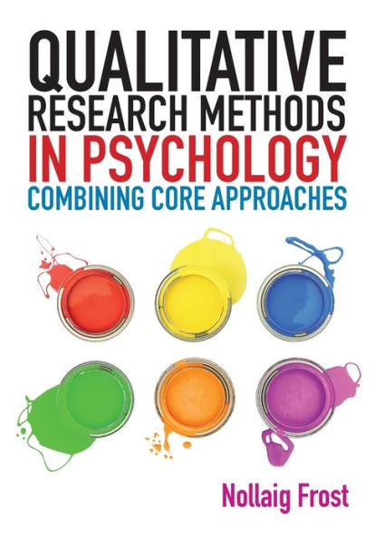 Qualitative Research Methods in Psychology: From Core to Combined Approaches / Edition 1