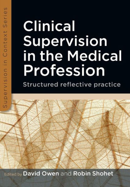 Clinical Supervision in the Medical Profession: Structured Reflective Practice