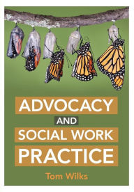 Title: Advocacy and Social Work Practice, Author: Tom Wilks