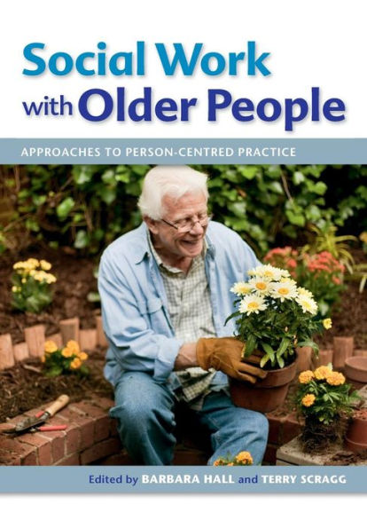 Social Work with Older People: Approaches to Person-Centred Practice / Edition 1