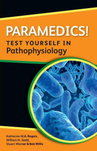 Title: Paramedics! Test yourself in Pathophysiology, Author: Katherine Rogers