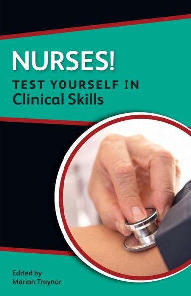 Nurses! Test Yourself in Clinical Skills / Edition 1