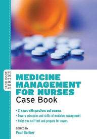 Title: Medicine Management for Nurses: Case Book, Author: Paul Barber