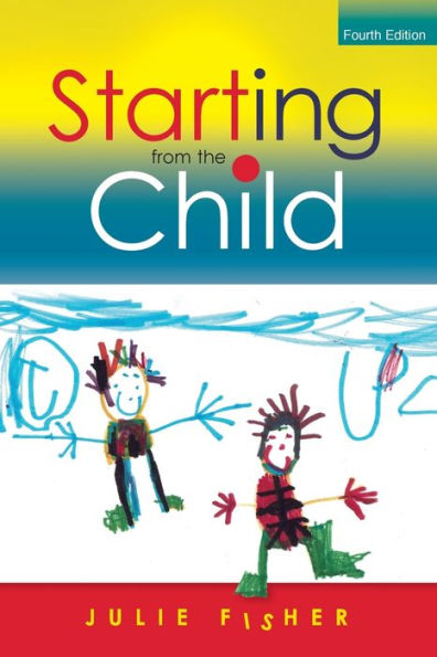 Starting from the Child: Teaching and Learning from 4 - 8 / Edition 4