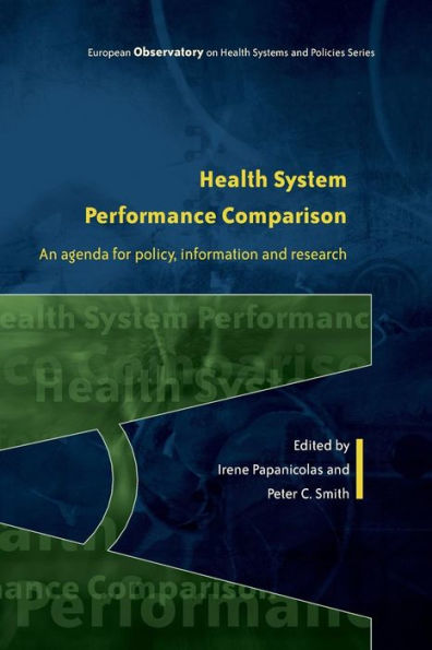 Health System Performance Comparison: An agenda for policy, information and research / Edition 1