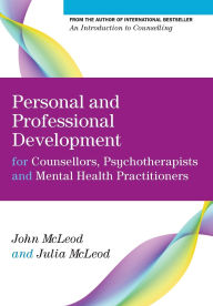 Title: Personal and Professional Development for Counsellors, Psychotherapists and Mental Health Practitioners, Author: John McLeod