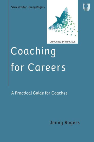 Coaching for Careers: A Practical Guide for Coaches (Coaching in Practice Series)