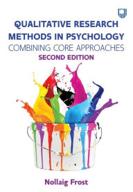 Title: Qualitative Research Methods in Psychology: Combining Core Approaches, Author: Nollaig Frost