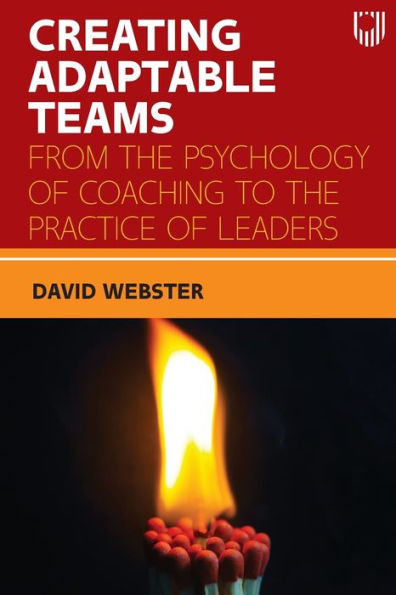 Creating Adaptable Teams: From the Psychology of Coaching to the Practice of Leaders