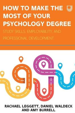 How to Make the Most of your Psychology Degree: Study skills, employability, and professional development