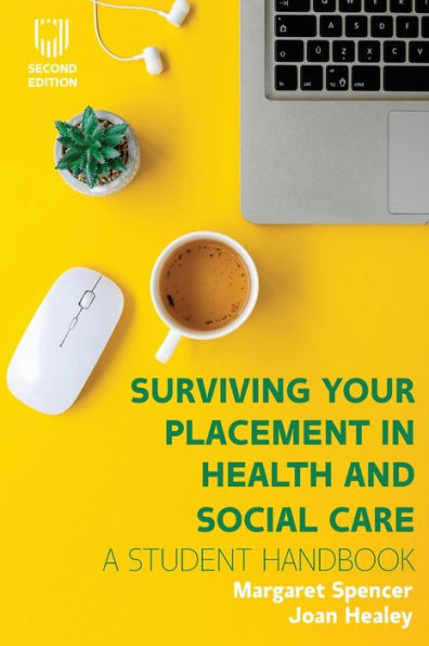 Surviving Your Placement in Health and Social Care: A Student Handbook