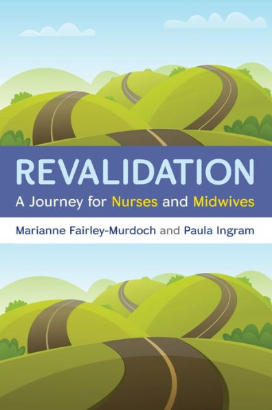 Revalidation: a journey for nurses and midwives