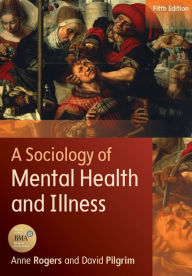 Title: A Sociology of Mental Health and Illness / Edition 5, Author: Anne Rogers