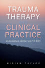 Trauma Therapy and Clinical Practice: Neuroscience, Gestalt and the Body