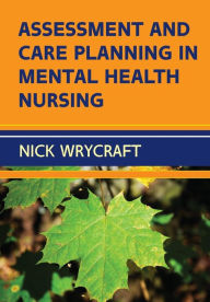 Title: Assessment and Care Planning in Mental Health Nursing, Author: Nick Wrycraft