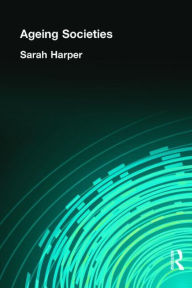 Title: AGEING SOCIETIES, Author: Sarah Harper
