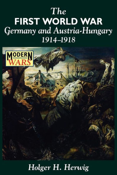 The First World War: Germany and Austria-Hungary 1914-1918 / Edition 1