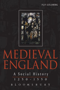 Title: Medieval England: A Social History 1250-1550, Author: P.J.P. Goldberg