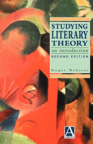 Title: Studying Literary Theory: An Introduction / Edition 2, Author: Roger Webster