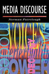 Title: Media Discourse / Edition 1, Author: Norman Fairclough