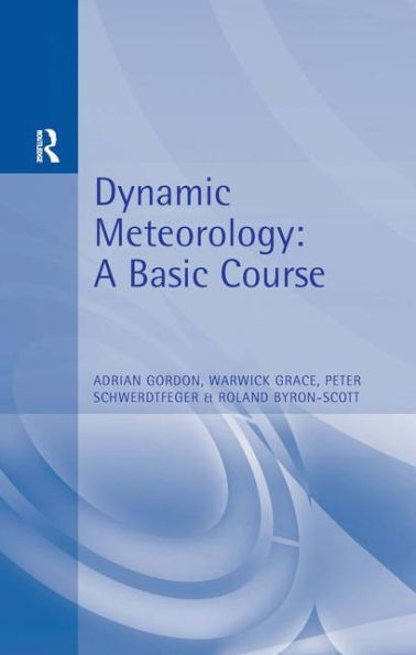 Dynamic Meteorology: A Basic Course / Edition 1