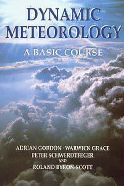 Dynamic Meteorology: A Basic Course / Edition 1