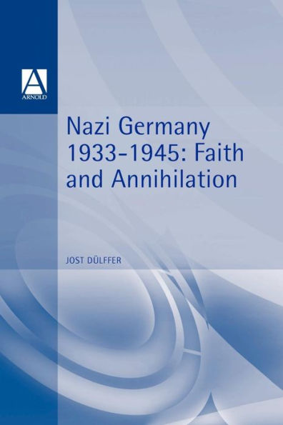 Nazi Germany 1933-1945: Faith and Annihilation