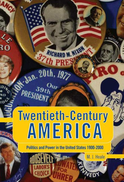 Twentieth-Century America: Politics and Power the United States 1900-2000