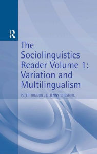 Title: Sociolinguistics Reader Vol 1: Variation & Multilingualism / Edition 1, Author: Peter Trudgill