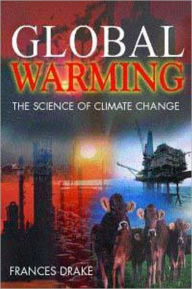 Title: Global Warming: The Science of Climate Change / Edition 1, Author: Frances Drake