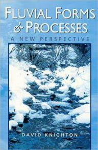 Title: Fluvial Forms and Processes: A New Perspective / Edition 2, Author: David Knighton