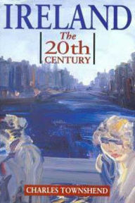 Title: Ireland: The Twentieth Century / Edition 1, Author: Charles Townshend