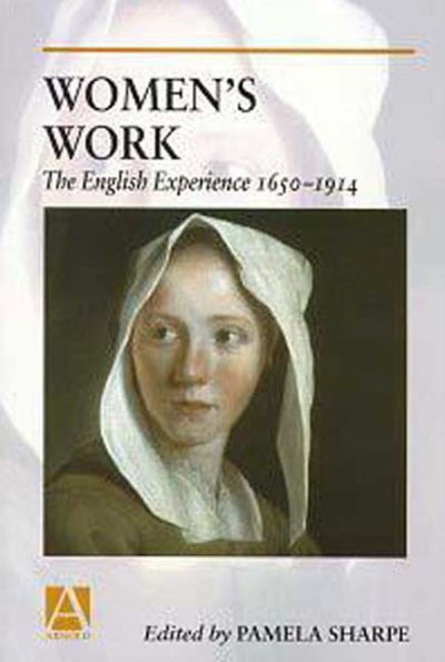 Women's Work: The English Experience 1650-1914