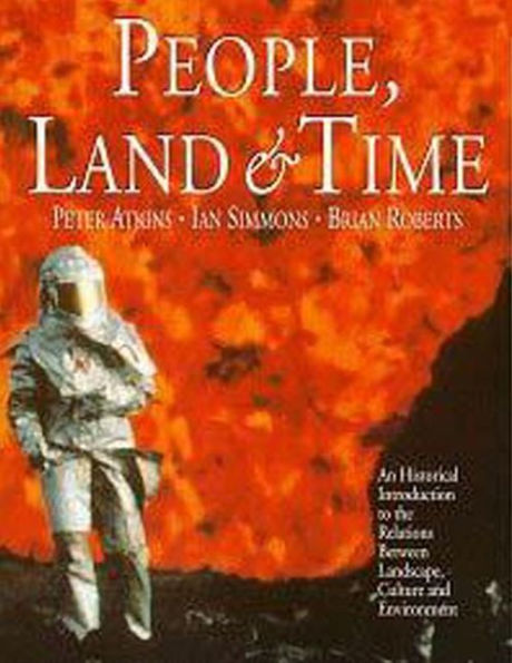 People, Land and Time: An Historical Introduction to the Relations Between Landscape, Culture and Environment / Edition 1