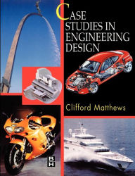 Title: Case Studies in Engineering Design, Author: Cliff Matthews