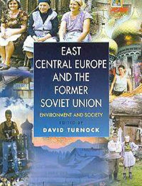 East Central Europe and the Former Soviet Union: Environment and Society / Edition 1