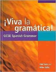 Title: Viva la Gramatica!: GCSE Spanish Grammar, Author: Phil Turk